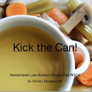 Kick the Can! Homemade Low-Sodium Soups that ROCK